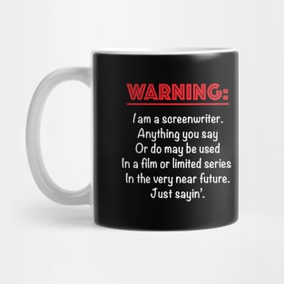 Warning: I am a Screenwriter Mug